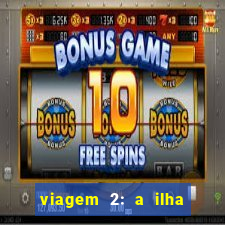 viagem 2: a ilha misteriosa filme completo dublado superflix